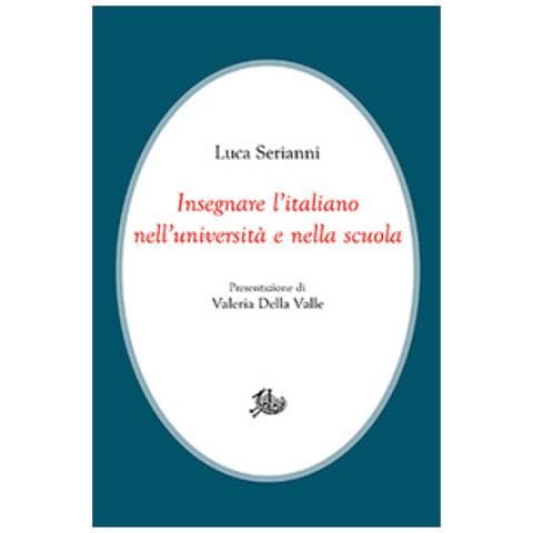 Luca Serianni - Insegnare L'italiano Nell'università E Nella Scuola - Foto 1