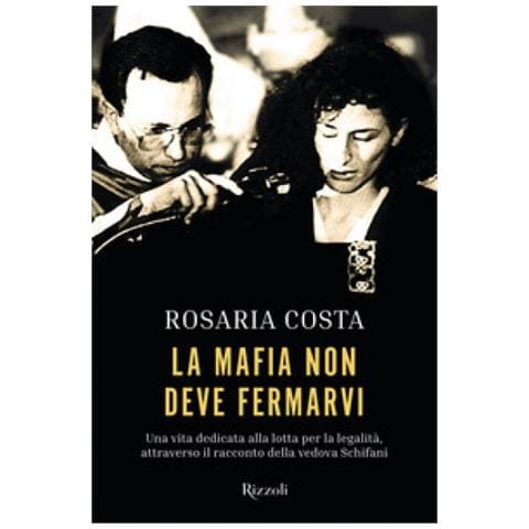 Rosaria Costa - La Mafia Non Deve Fermarvi. Una Vita Dedicata Alla Lotta Per La Legalità, Attraverso Il Racconto Della Vedova Schifani - Foto 1