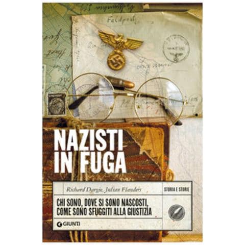 Richard Dargie - Nazisti in fuga. Chi sono, dove si sono nascosti, come sono sfuggiti alla giustizia - Foto 1