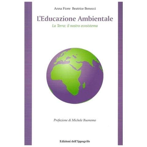 Beatrice Benocci - L'educazione ambientale. La terra. Il nostro ecosistema - Foto 1