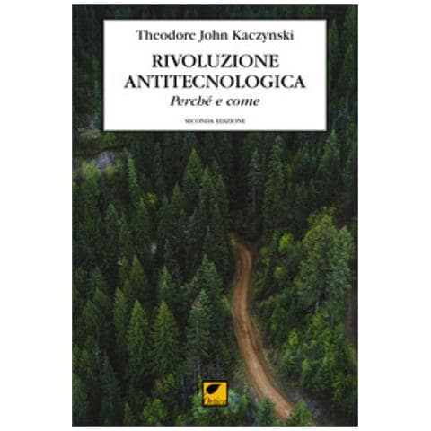 Theodore John Kaczynski - Rivoluzione Antitecnologica. Perché E Come - Foto 1