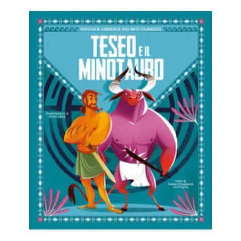 Sonia Elisabetta Corvaglia - Teseo E Il Minotauro. Piccola Libreria Dei Miti Classici - Foto 1