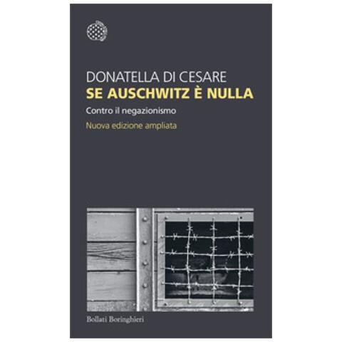 Donatella Di Cesare - Se Auschwitz È Nulla. Contro Il Negazionismo. Nuova Ediz. - Foto 1