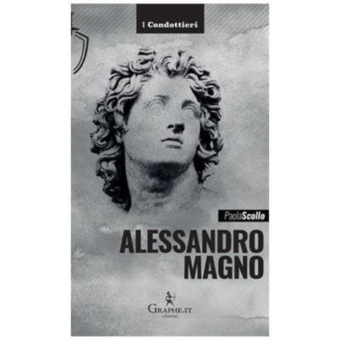 Paola Scollo - Alessandro Magno. Le Scelte Di Un Eroe - Foto 1