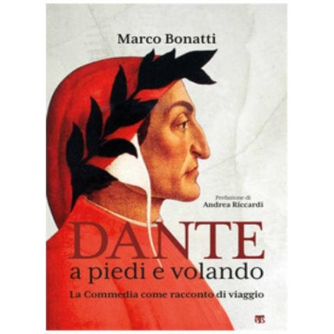 Marco Bonatti - Dante A Piedi E Volando. La Commedia Come Racconto Di Viaggio. Ediz. Illustrata - Foto 2