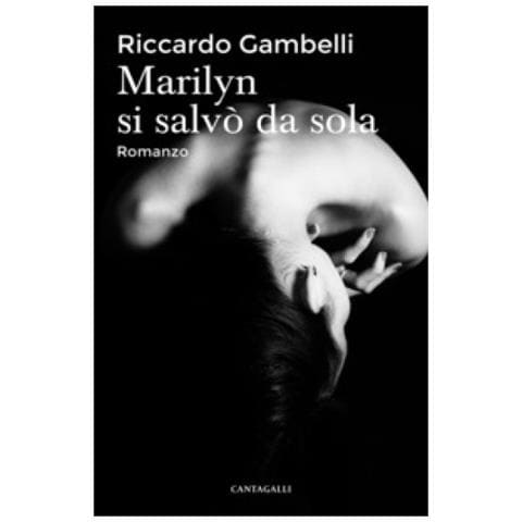 Riccardo Gambelli - Marilyn Si Salvò Da Sola - Foto 1