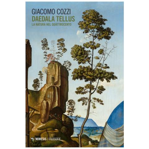 Giacomo Cozzi - Daedala Tellus. La Natura Nel Quattrocento - Foto 1