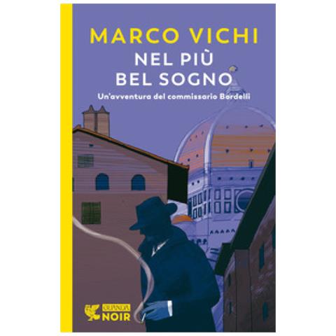Marco Vichi - Nel Più Bel Sogno. Una Nuova Avventura Del Commissario Bordelli - Foto 1