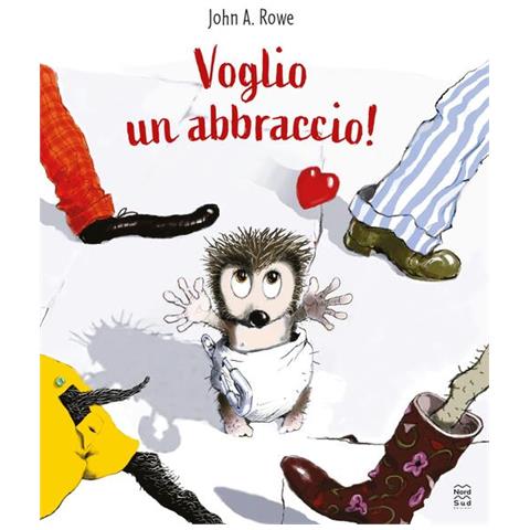 John A. Rowe - Voglio Un Abbraccio! Ediz. A Colori - Foto 1