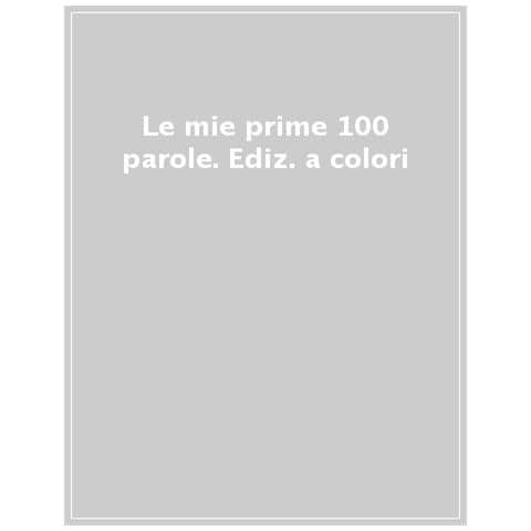 Le Mie Prime 100 Parole. Ediz. A Colori - Foto 1