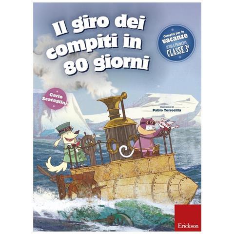 Carlo Scataglini - Il giro dei compiti in 80 giorni. Per la 3ª classe elementare - Foto 1