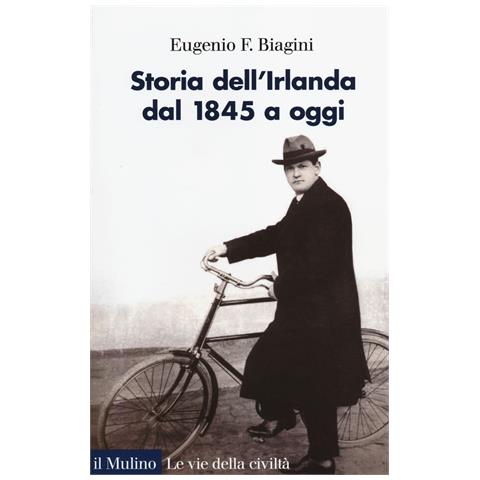Eugenio F. Biagini - Storia dell'Irlanda. Dal 1845 a oggi - Foto 1