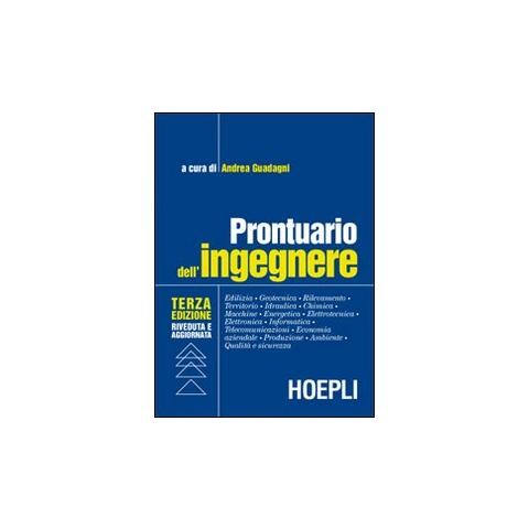 Prontuario dell'ingegnere. Edilizia, geotecnica, rilevamento, territorio, idraulica, chimica, macchine, energetica, elettrotecnica, elettronica, informatica. . . - Foto 1