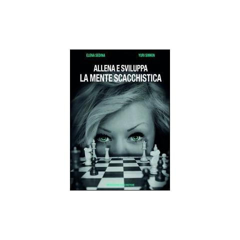 Elena Sedina - Allena e sviluppa la mente scacchistica - Foto 2
