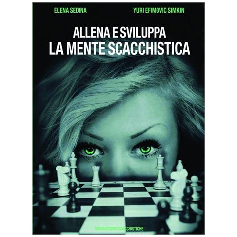 Elena Sedina - Allena e sviluppa la mente scacchistica - Foto 1