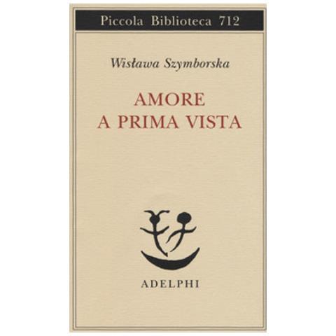 Wislawa Szymborska - Amore A Prima Vista. Testo Polacco A Fronte - Foto 1