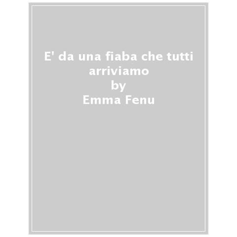Emma Fenu - E Da Una Fiaba Che Tutti Arriviamo - Foto 1