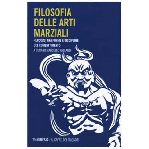 Marcello Ghilardi - Filosofia delle arti marziali. Percorsi tra forme e discipline del combattimento - Foto 1