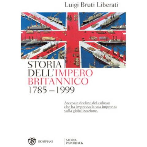 Luigi Bruti Liberati - Storia Dell'impero Britannico (1785-1999)  - Foto 2