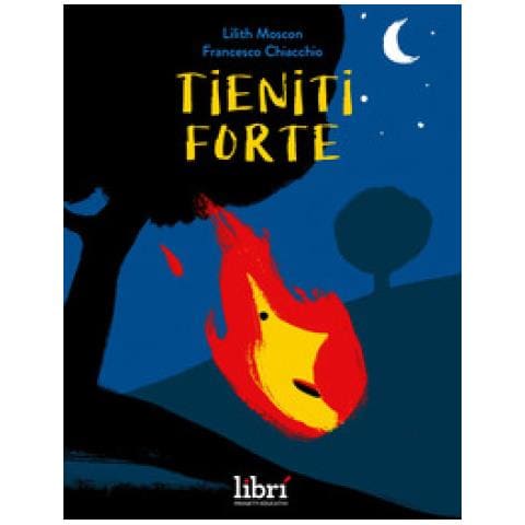 Lilith Moscon - Tieniti Forte. Ediz. A Colori - Foto 1