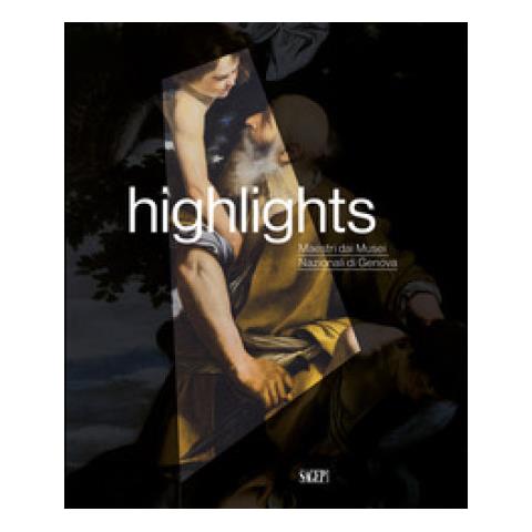 Alessandra Guerrini - Highlights. Maestri dai Musei Nazionali di Genova. Ediz. illustrata - Foto 1