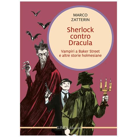 Marco Zatterin - Sherlock contro Dracula. Vampiri a Baker Street e altre storie holmesiane - Foto 1