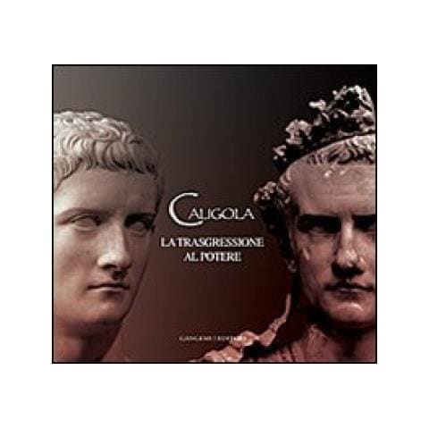 Giuseppina Ghini - Caligola. La trasgressione al potere. Ediz. illustrata - Foto 2
