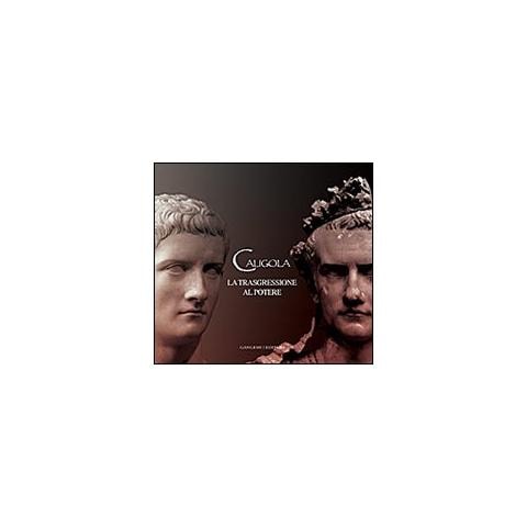 Giuseppina Ghini - Caligola. La trasgressione al potere. Ediz. illustrata - Foto 1