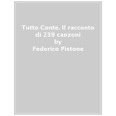 Federico Pistone - Tutto Conte. Il Racconto Di 240 Canzoni - Foto 1
