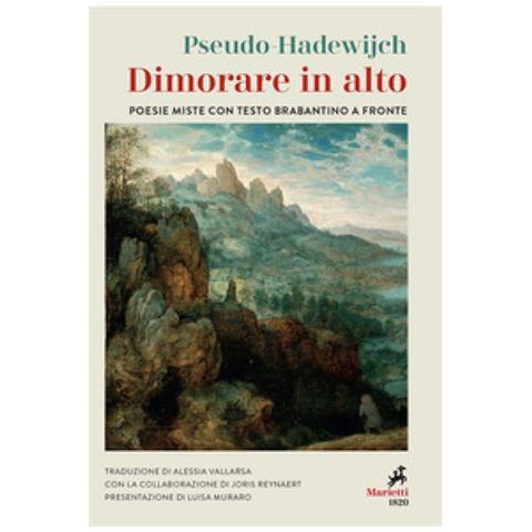 Pseudo-Hadewijch - Dimorare in alto. Poesie miste con testo brabantino a fronte - Foto 1