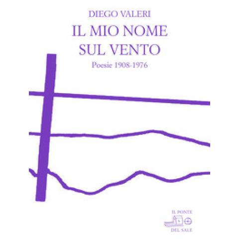 Diego Valeri - Il Mio Nome Sul Vento. Poesie 1908-1976 - Foto 1