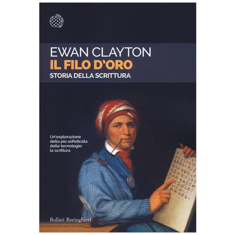 Ewan Clayton - Il filo d'oro. Storia della scrittura - Foto 1