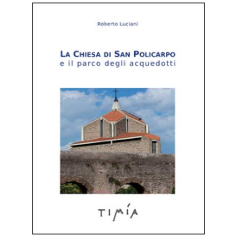 Roberto Luciani - La Chiesa di San Policarpo e il parco degli acquedotti - Foto 1
