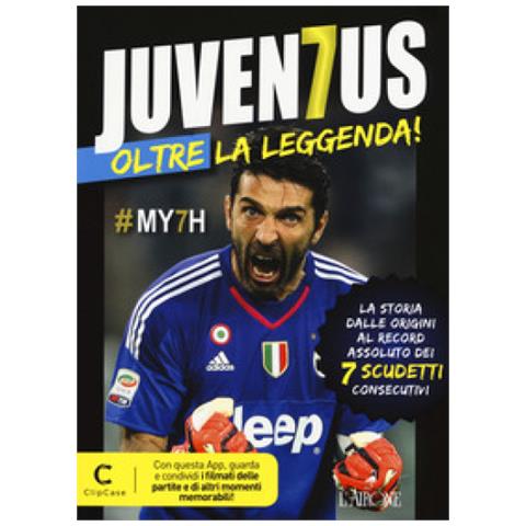 Juventus oltre la leggenda! la storia dalle origini al record assoluto dei 7 scudetti consecutivi. con app - Foto 1