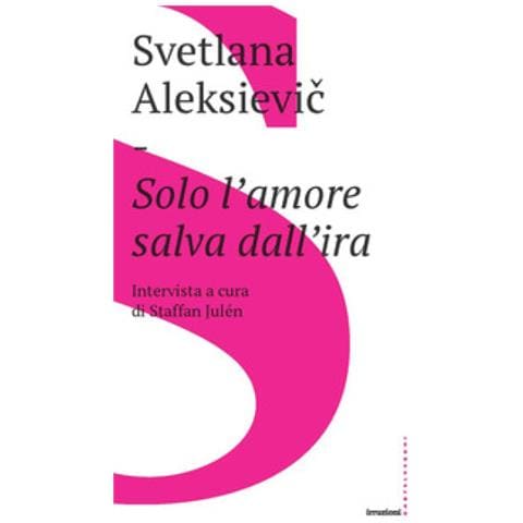 Svetlana Aleksievic - Solo l'amore salva dall'ira - Foto 1