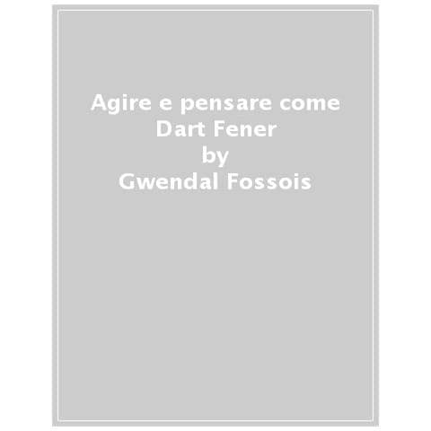 Gwendal Fossois - Agire e pensare come Dart Fener - Foto 1