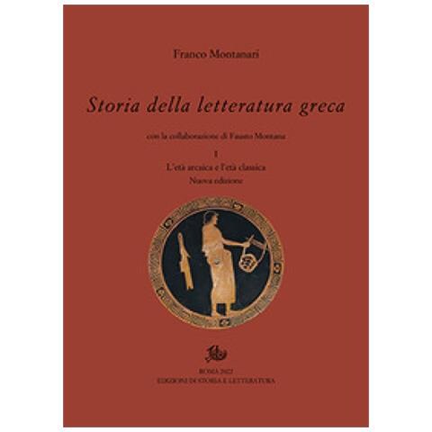 Franco Montanari - Storia della letteratura greca. Nuova ediz.. Vol. 1: L' età arcaica e classica - Foto 1