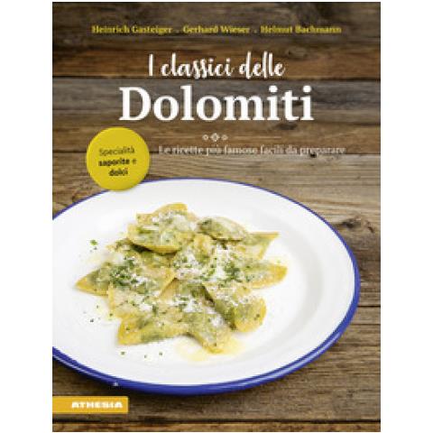 Heinrich Gasteiger - I classici delle Dolomiti. Le ricette più famose facili da preparare - Foto 1