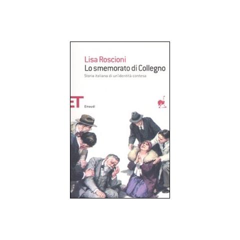 Lisa Roscioni - Lo smemorato di Collegno. Storia italiana di un'identità contesa - Foto 1