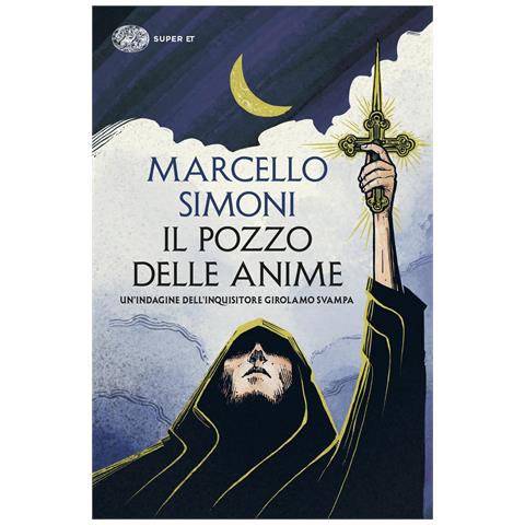 Marcello Simoni - Il pozzo delle anime. Un’indagine dell’inquisitore Girolamo Svampa - Foto 1