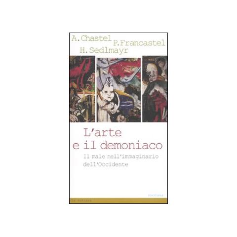 André Chastel - L'arte e il demoniaco. Il male nell'immaginario dell'Occidente - Foto 2