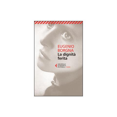 Eugenio Borgna - La dignità ferita - Foto 1