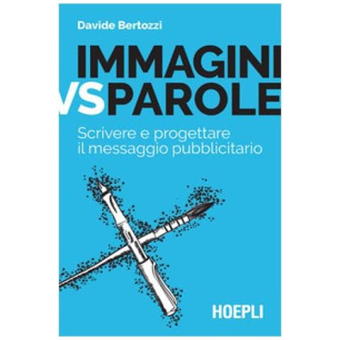 Davide Bertozzi - Immagini Vs Parole. Scrivere E Progettare Il Messaggio Pubblicitario - Foto 1