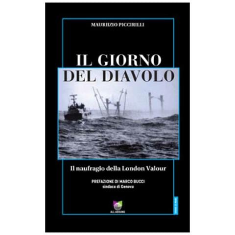 Maurizio Piccirilli - Il Giorno Del Diavolo. Il Naufragio Della London Valour - Foto 1