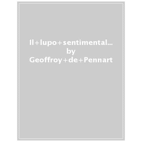 Geoffroy de Pennart - Il lupo sentimentale. Ediz. a colori - Foto 1