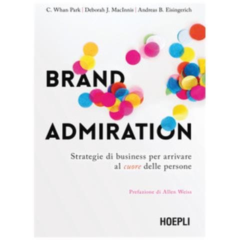 C. Whan Park - Brand admiration. Strategie di business per arrivare al cuore delle persone - Foto 1