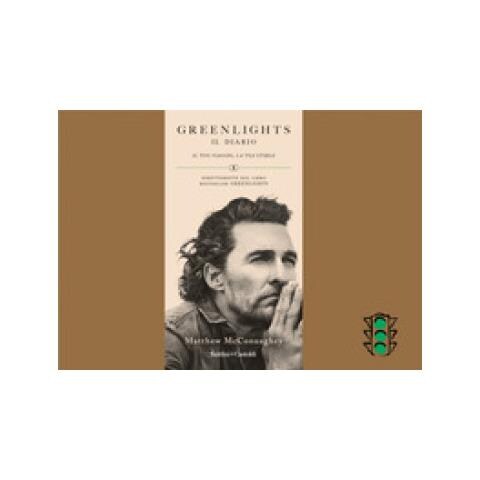 Matthew Mcconaughey - Greenlights. Il Diario. Il Tuo Viaggio, La Tua Storia - Foto 1