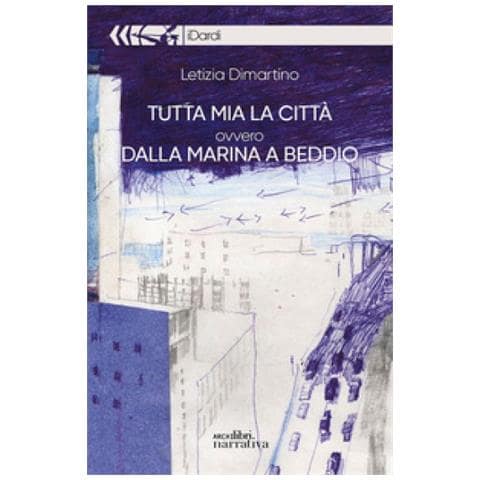Letizia Dimartino - Tutta Mia La Città Ovvero Dalla Marina A Biddio - Foto 1
