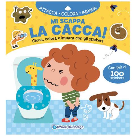 Mi Scappa La Cacca! Gioca, Colora E Impara Con Gli Sticker - Foto 1