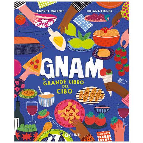 Andrea Valente - Gnam. Il grande libro del cibo. Ediz. a colori - Foto 1